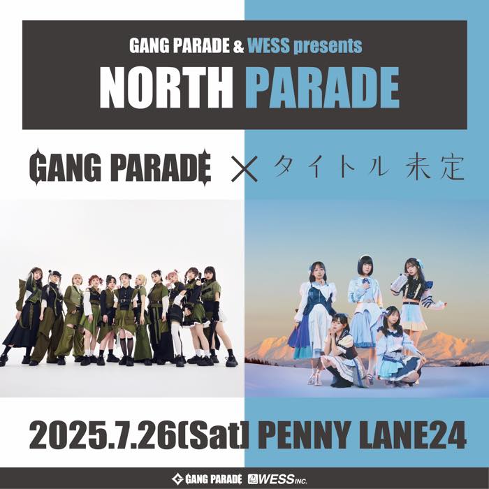 GANG PARADE & WESS presents 「NORTH PARADE」